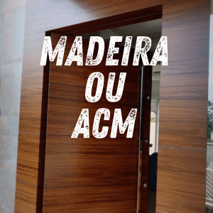 Qual mais barato ACM ou madeira?